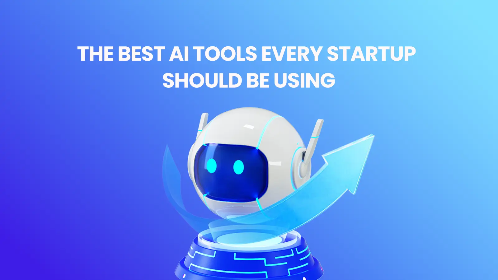 The Best AI Tools Every Startup Should Be Using